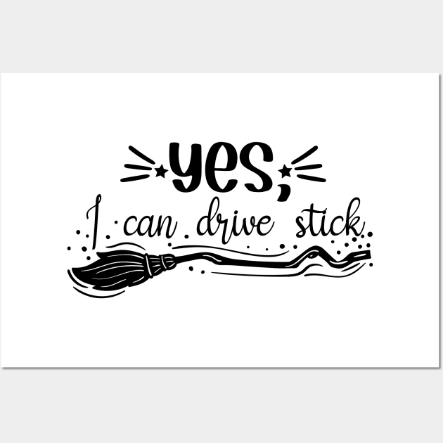 Yes, I can drive stick Wall Art by DeeDeeCro